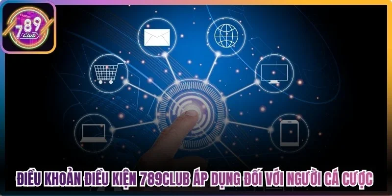 Điều khoản điều kiện 789Club áp dụng đối với người cá cược