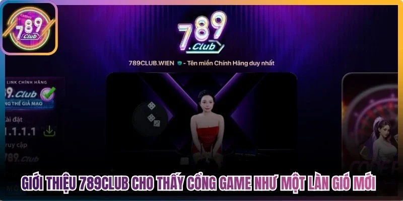 Giới thiệu 789club cho thấy cổng game như một làn gió mới trên thị trường giải trí
