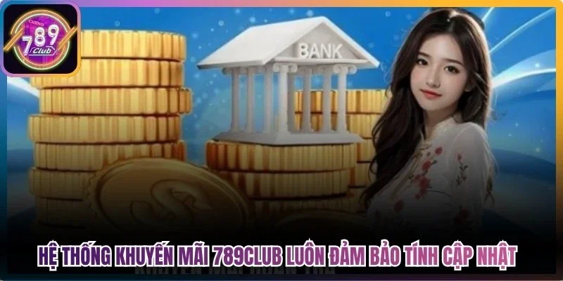 Hệ thống khuyến mãi 789club luôn đảm bảo tính cập nhật theo các sự kiện lớn
